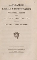 view Amputazione parziale, e disarticolazione della mascella inferiore fatta dal Prof. Paolo Baroni / [Alceo Feliciani].