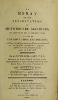 view An essay on the preservation of shipwrecked mariners : in answer to the prize-questions proposed by the Royal Humane Society / [A. Fothergill].