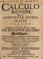 view Disputatio medica de calculo renum / [Joannes Wernerus Gillenius].