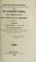 view Des antagonismes morbides : des applications que l'on peut en faire en thérapeutique / [Joseph Jean Nicolas Fuster].