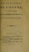 view De la nature de l'homme, et des moyens de le rendre plus heureux / [P.J. Bachelier d'Agès].