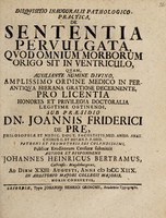 view Disquisitio inauguralis pathologico-practica, de sententia pervulgata, quod omnium morborum origo sit in ventriculo / [Johann Heinrich Bertram].