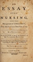 view An essay upon nursing, and the management of children, from their birth to three years of age / By a physician [i.e. W. Cadogan].