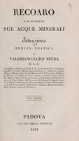 view Recoaro e le differenti sue acque minerali istruzione medico-pratica / [Valeriano Luigi Brera].