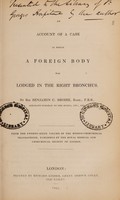 view An account of a case in which a foreign body was lodged in the right bronchus / [Sir Benjamin C. Brodie].