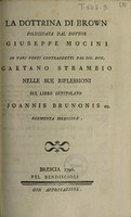 view La dottrina di Brown dilucidata ... in varj punti contraddetti dal sig. dot. Gaetano Strambio nelle sue Riflessioni sul libro intitolato Joannis Brunonis ... Elementa medicinae / [Giuseppe Mocini].