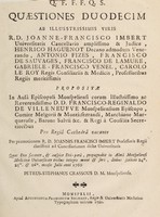 view Quaestiones duodecim ab illustrissimis viris R. D. Joanne-Francisco Imbert ... Henrico Haguenot [et al] ... propositae ... pro regia cathedra vacante per promotionem ... Joannis Francisci Imbert ... / Quas ... propugnabit ...  diebus scilicet 24o. 25o. & 26o. mensis Julii anni  1760 Petrus-Stephanus Crassous.