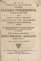 view Disputatio inauguralis sistens aegrum pleuro-pneumonia laborantem ... / [Johann Conrad Amman].