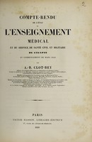 view Compte-rendu de l'état de l'enseignement médical et du service de santé civil et militaire de l'Égypte au commencement de mars 1849 / [Antoine Barthélemy Clot-bey].