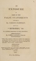 view An exposure of some of the false statements contained in Dr. Carson's pamphlet, entitled, 'Remarks, etc.', in a letter addressed to that gentleman / [James Dawson].