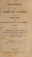 view Observations on the cure of cancer; with some remarks upon Mr. Young's treatment of that disease / [Thomas Denman].
