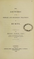 view Two lectures on the primary and secondary treatment of burns / [Henry Earle].