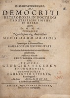 view Dissertatiuncula, de Democriti heterodoxia in doctrina de nutritione foetus in utero / [Lorenz Efferen].