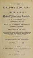 view Sanatory progress:- being the fifth report of the National Philanthropic Association ... for the promotion of social and salutiferous improvements, street cleanliness; and the employment of the poor : so that able-bodied men may be prevented from burthening the parish rates, and preserved independent of workhouse alms and degradation.