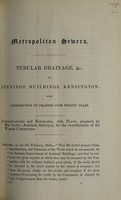 view Report on tubular drainage, &c. for Jennings' Buildings, Kensington : with distribution of charges over twenty years / By Mr Edward Gotto ... April 25th, 1849.