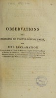 view Observations des médecins de l'Hôtel-Dieu de Paris, sur une réclamation faite au nom de l'École de Médecine ... contre l'enseignement clinique des hôpitaux de Paris, et particulièrement contre celui qu'exercent à l'Hôtel-Dieu les médecins attachés à cet établissement.