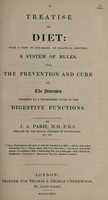 view A treatise on diet : with a view to establish, on practical grounds, a system of rules for the prevention and cure of the diseases incident to a disordered state of the digestive functions / By J.A. Paris.