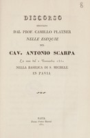 view Discorso recitato ... nelle esequie del Cav. Antonio Scarpa la sera del 2 novembre 1832 nella basilica di S. Michele in Pavia / [Camillo Platner].