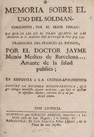 view Memoria sobre el uso del soliman-corrosivo ... / Traducida del frances al español, por el doctor Jayme Menós ... en respuesta á la critico-apologetica contra la hisloria [sic] medico-practica, que por dialogos manifiesta algunas medicinas, que bajo el apellido de especifico remedio, contienen en sí un poderoso veneno.