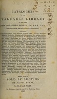 view Catalogue of the valuable library of the late John Delafield Phelps ... Which will be sold by auction by Messrs. Evans ... on ... June 19, and five following days / [John Delafield Phelps].