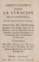 view Observaciones sobre la curacion de la gonorréa ... / Traducidas pr Don Francisco Xavier de Cascaron.