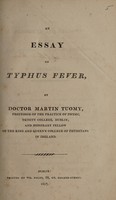 view An essay on typhus fever / By Martin Tuomy.