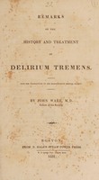 view Remarks on the history and treatment of delirium tremens / [John Ware].