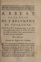 view Arrest ... portant reglement pour ce qui doit être observé dans toutes les villes et lieux du ressort de ladite cour, pour prévenir les accidens du mal contagieux. Du 7. Août 1720.