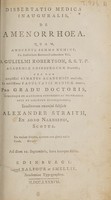 view Dissertatio medica inauguralis, de amenorrhoea : quam ... pro gradu doctoris ... / eruditorum examini subjicit Alexander Straith, ex Agro Narniensi, Scotus.