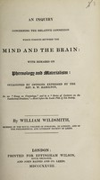 view An inquiry concerning the relative connexion which subsists between the mind and the brain: with remarks on phrenology and materialism: occasioned by opinions expressed by the Rev. R.W. Hamilton / [William Wildsmith].