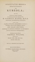 view Disputatio medica inauguralis, de rubeola ... / [Thomas Wilson].