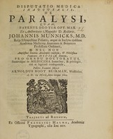 view Disputatio medica inauguralis de paralysi / [Arnoldus Boot Beirman].