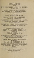 view Catalogue of some exceedingly choice books, together with a few ... manuscripts, the property of an eminent collector [Bertin], consigned ... from Paris ... to which is added, the reserved portion of the very valuable library of the late Philip Hurd ... Which will be sold by auction, by Messrs. S. Leigh Sotheby & Co. ... on ... May 24th, 1848 / [Bertin].