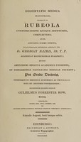 view Dissertatio medica inauguralis, quaedam de rubeola communicatione ejusque artificiosa, complectens / [William Forrester Bow].