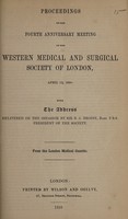 view Proceedings of the Fourth Anniversary Meeting of the Western Medical and Surgical Society of London, April 12, 1850 : with the address delivered on the occasion by Sir B.C. Brodie.