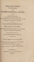 view Disputatio medica inauguralis de hydrocephalo acuto ... / Eruditorum examini subjicit Joannes Raines Lucas, Virginiensis.