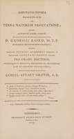 view Disputatio physica inauguralis de terra natorum vegetatione / Quam annuente summo numine, ex auctoritate reverendi admodum viri, D. Georgii Baird ... : pro gradu doctoris, summisque in medicina honoribus ac privilegiis rite et legitime consequendis; eruditorum examini subjicit Samuel Stuart Griffin, A.B. Virginiensis.