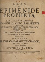 view De Epimenide propheta, ad cap. I, v. 12 Epist. ad Titum / nec non veneranda facultate philosophica permittente, publice in celebri Academia Altorfina an. MDCCXIV d. Eid. Martii disputabit praese Ioh. Caspar Gottschalck, Respondente Stephano Lotzio.