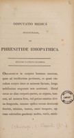 view Disputatio medica inauguralis, de phrenitide idiopathica / [Patrick Gillespie].