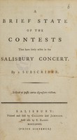 view A brief state of the contests that have lately arisen in the Salisbury concert / By a subscriber.