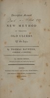 view Descriptive account of a new method of treating old ulcers of the legs / By Thomas Baynton.