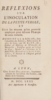 view Réflexions sur l'inoculation de la petite vérole, et sur les moyens qu'on pourroit employer pour délivrer l'Europe de cette maladie. Mémoire lu le 19 juillet 1763, dans l'Académie des Sciences, Belles Lettres et Arts de Lyon / [Jean-Baptiste-Antoine Rast de Maupas].