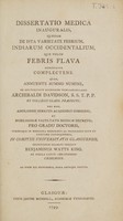 view Dissertatio medica inauguralis, quaedam de ista varietate febrium, Indiarum Occidentalium, quae vulgo febris falva nuncupatur complectens / [Benjamin Watts King].