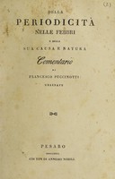 view Della periodicità nelle febbri e della sua causa e natura / [Francesco Puccinotti].