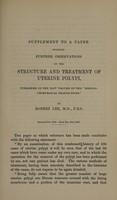 view Supplement to a paper entitled Further observations on the structure and treatment of uterine polypi, published in volume XLIV of the 'Medico-chirurgical transactions' / by Robert Lee.