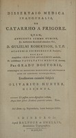 view Dissertaio [sic] medica inauguralis, de catarrho a frigore ... / Eruditorum examini subjicit Olivarius Hunter.