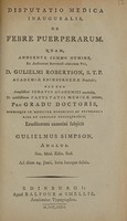 view Disputatio medica inauguralis, de febre puerperarum ... / Eruditorum examini subjicit Gulielmus Simpson.