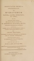 view Disputatio medica inauguralis de hydatidum natura, causis, effectibus, et cura ... / Eruditorum examini subjicit Carolus Rattray.