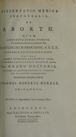 view Dissertatio medica inauguralis, de abortu ... / Eruditorum examini subjicit Joannes Rogerus Murray.