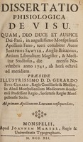 view Dissertatio phisiologica de visu : quam deo duce et auspice Dei-parâ, in augustissimo Monspeliensi Apollinis Fano, tueri conabitur autor Josephus Sawyer, ..., die mensis Novembris anno 1741, ab horâ octavâ ad meridiem. / praeside illustrissimo D. D. Gerado Fitz-Gerald.